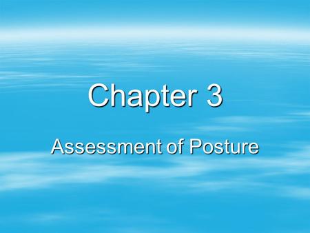 Chapter 3 Assessment of Posture.