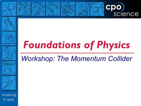 Foundations of Physics Workshop: The Momentum Collider.