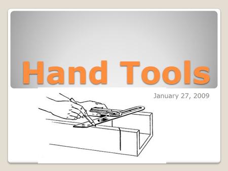 Hand Tools January 27, 2009.