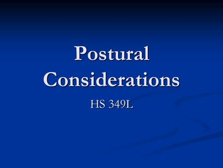 Postural Considerations HS 349L. Level Landmarks Shoulders Shoulders Hips Hips Finger tips Finger tips Inferior angle of scapulae Inferior angle of scapulae.