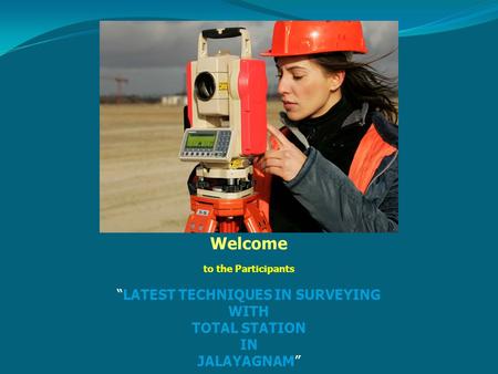 “LATEST TECHNIQUES IN SURVEYING
