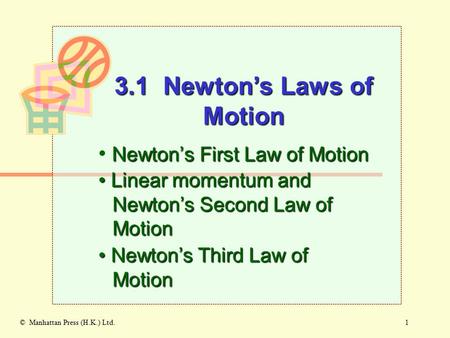 1© Manhattan Press (H.K.) Ltd. Newton’s First Law of Motion Linear momentum and Newton’s Second Law of Motion Linear momentum and Newton’s Second Law.