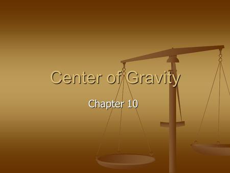 Center of Gravity Chapter 10.