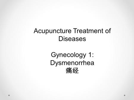 Acupuncture Treatment of Diseases Gynecology 1: Dysmenorrhea 痛经.
