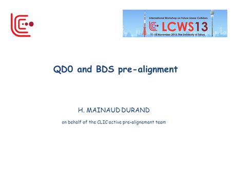 H. MAINAUD DURAND on behalf of the CLIC active pre-alignement team QD0 and BDS pre-alignment.