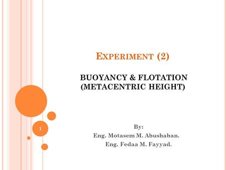Experiment (2) BUOYANCY & FLOTATION (METACENTRIC HEIGHT)