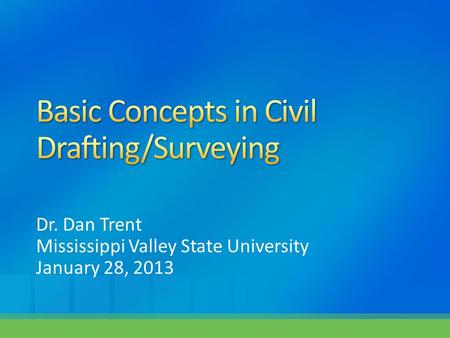 Dr. Dan Trent Mississippi Valley State University January 28, 2013.