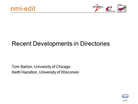Recent Developments in Directories Tom Barton, University of Chicago Keith Hazelton, University of Wisconsin.