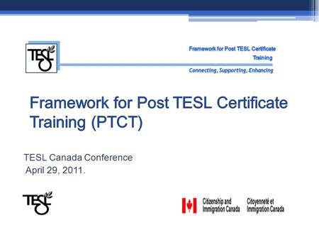 TESL Canada Conference April 29, 2011.. Project Team CI C Regional Program Advisor – Sheila McMullin Project Lead - Carolyn Cohen Research Lead - Antonella.