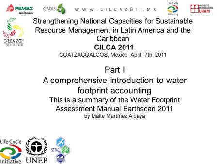 Part I A comprehensive introduction to water footprint accounting This is a summary of the Water Footprint Assessment Manual Earthscan 2011 by Maite Martínez.