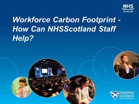 Workforce Carbon Footprint - How Can NHSScotland Staff Help?