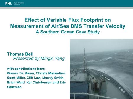 Effect of Variable Flux Footprint on Measurement of Air/Sea DMS Transfer Velocity A Southern Ocean Case Study Thomas Bell Presented by Mingxi Yang with.