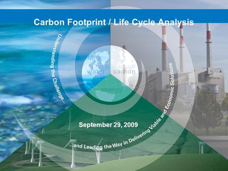 Carbon Footprint / Life Cycle Analysis September 29, 2009.