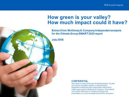 How green is your valley? How much impact could it have? Extract from McKinsey & Company independent analysis for the Climate Group SMART 2020 report July.
