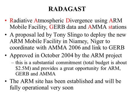 Radiative Atmospheric Divergence using ARM Mobile Facility, GERB data and AMMA stations A proposal led by Tony Slingo to deploy the new ARM Mobile Facility.
