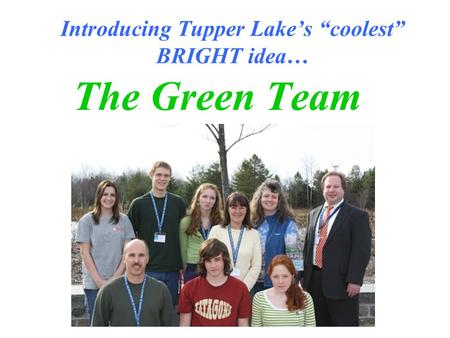Introducing Tupper Lake’s “coolest” BRIGHT idea… The Green Team.