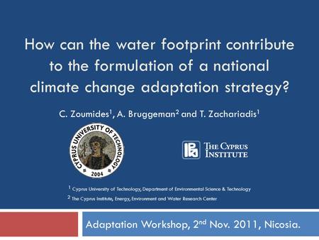 How can the water footprint contribute to the formulation of a national climate change adaptation strategy? Adaptation Workshop, 2 nd Nov. 2011, Nicosia.