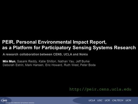 PEIR, Personal Environmental Impact Report, as a Platform for Participatory Sensing Systems Research  A research collaboration.