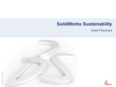 SolidWorks Sustainability Marie Planchard. What is Sustainable Engineering? Sustainable engineering is the integration of social, environmental, and economic.