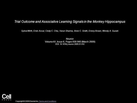 Trial Outcome and Associative Learning Signals in the Monkey Hippocampus Sylvia Wirth, Emin Avsar, Cindy C. Chiu, Varun Sharma, Anne C. Smith, Emery Brown,