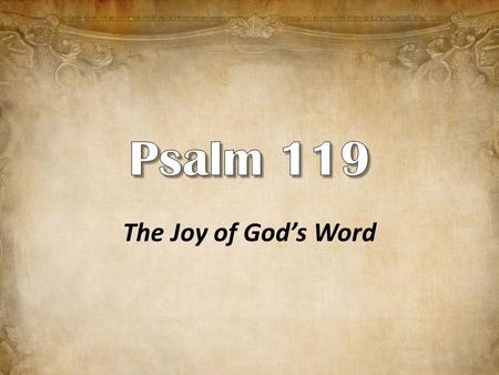 Psalm 119 The Joy of God’s Word.