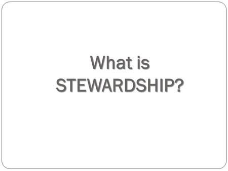 What is STEWARDSHIP?. Since my money is God’s money, every spending decision I make is a spiritual decision. John Hagee.