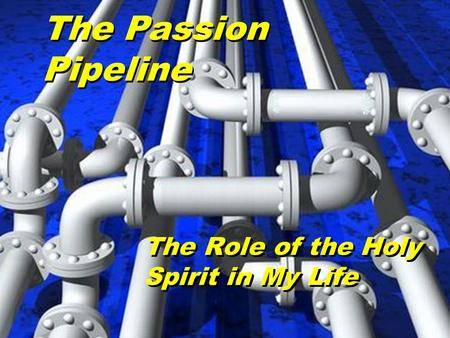 The Role of the Holy Spirit in My Life The Passion Pipeline.