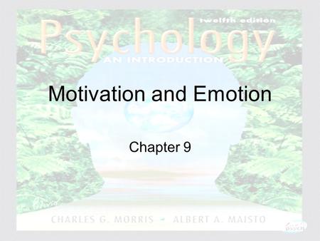 Psychology: An Introduction Charles A. Morris & Albert A. Maisto © 2005 Prentice Hall Motivation and Emotion Chapter 9.