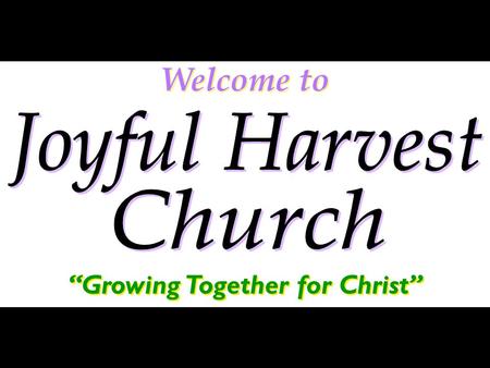 Welcome to “Growing Together for Christ”. Welcome to “Growing Together for Christ”