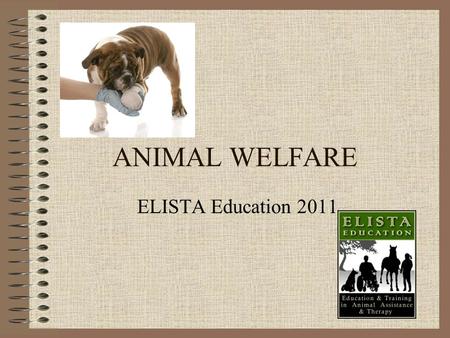 ANIMAL WELFARE ELISTA Education 2011. The Five Freedoms & Anthrozoology.