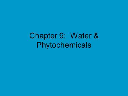 Chapter 9: Water & Phytochemicals