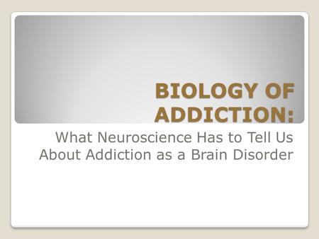 What Neuroscience Has to Tell Us About Addiction as a Brain Disorder