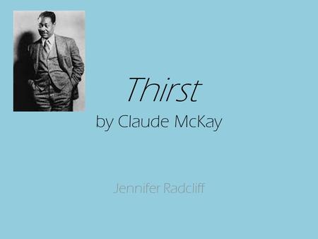 Thirst by Claude McKay Jennifer Radcliff.