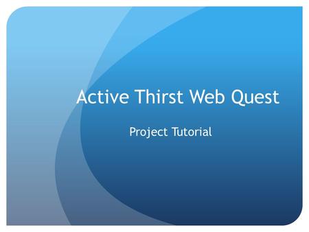 Active Thirst Web Quest Project Tutorial. How Do You One-up the Competition? www.youtube.com/watch?v=qOE3zp6XIlE What is it that makes Gatorade dominate.