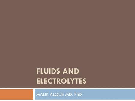 FLUIDS AND ELECTROLYTES MALIK ALQUB MD. PhD.. The Cell Has a Limited Repetoire K+140 meq/L 280 milliosmoles/L H 2 0 moves passively Across cell membrane.