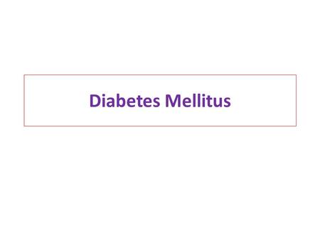 Diabetes Mellitus.