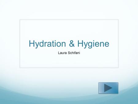 Hydration & Hygiene Laura Schifani.