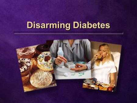 Disarming Diabetes. Explosion of new cases Double within 25 years 300 million people Double within 25 years 300 million people.