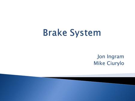 Jon Ingram Mike Ciurylo.  The car must be equipped with a braking system that acts on all four wheels and is operated by a single control.  It must.