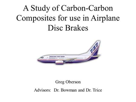 A Study of Carbon-Carbon Composites for use in Airplane Disc Brakes