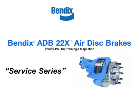 Bendix® ADB 22X™ Air Disc Brakes “Service Series”