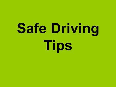 Safe Driving Tips.