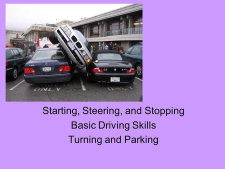 Starting, Steering, and Stopping