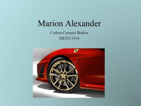 Carbon Ceramic Brakes MEEN 3344 Marion Alexander.