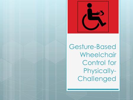 Gesture-Based Wheelchair Control for Physically-Challenged