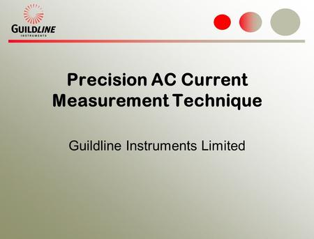 Precision AC Current Measurement Technique Guildline Instruments Limited.