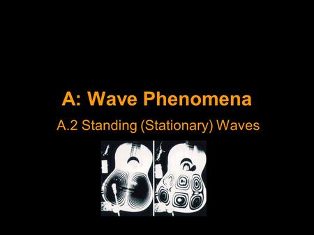 A.2 Standing (Stationary) Waves