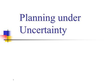Planning under Uncertainty