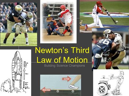 Newton’s Third Law of Motion Building Science Champions.