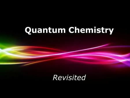 Quantum Chemistry Revisited Powerpoint Templates.
